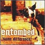 Entombed - Same Difference - 8 Punkte