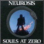 Neurosis - Souls At Zero Neurosis - Souls At Zero