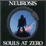 Neurosis - Souls At Zero - 9,5 Punkte