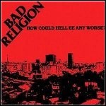 Bad Religion - How Could Hell Be Any Worse ?