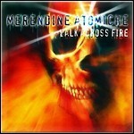 Merendine Atomiche - Walk Cross The Fire