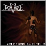 Ravage [GER] - Get Fucking Slaughtered