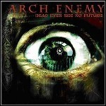 Arch Enemy - Dead Eyes See No Future (EP)