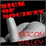 Sick Of Society - Silicon Valley