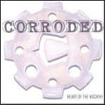 Corroded - Heart Of The Machine (EP)