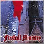 Fireball Ministry - Ou Est La Rock?