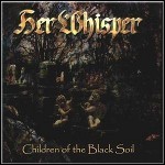Her Whisper - Children Of The Black Soil