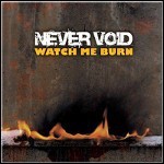 Never Void - Watch Me Burn - 5,5 Punkte