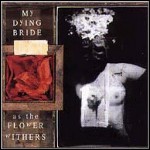 My Dying Bride - As The Flowers Wither