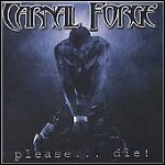 Carnal Forge - Please.. . Die!