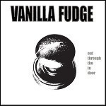 Vanilla Fudge - Out Through The In Door - keine Wertung