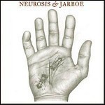 Neurosis / Neurosis & Jarboe - Neurosis & Jarboe