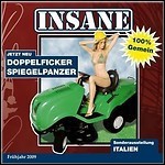 Insane [DE] - Doppelfickerspiegelpanzer
