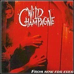 Wild Champagne - From Now For Ever