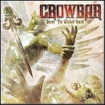 Crowbar - Sever The Wicked Hand Crowbar - Sever The Wicked Hand