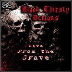 Blood Thirsty Demons - Live From The Grave