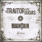 A Traitor Like Judas / Maintain - Lifetimes