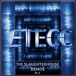 Etecc - The Slaughterhouse Demos Pt. 3 - 6,5 Punkte