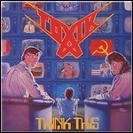 Toxik - Think This Toxik - Think This