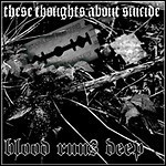 Blood Runs Deep - These Thoughts About Suicide - 8 Punkte