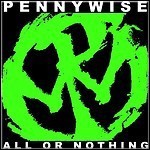 Pennywise - All Or Nothing Pennywise - All Or Nothing