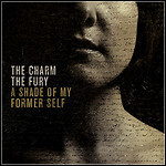 The Charm The Fury - A Shade Of My Former Self - 6 Punkte