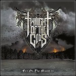 Twilight Of The Gods - Fire On The Mountain Twilight Of The Gods - Fire On The Mountain