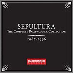 Sepultura - The Complete Roadrunner Collection 1987 - 1996 (Compilation)