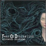 Fear Of Domination - Distorted Delusions