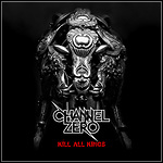 Channel Zero - Kill All Kings