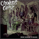 Cannabis Corpse - From Wisdom To Baked - 8,5 Punkte