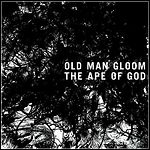 Old Man Gloom - The Ape Of God
