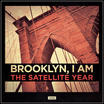 The Satellite Year - Brooklyn, I Am