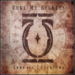 Bury My Regrets - Embrace Overcome