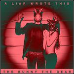 The Bunny The Bear - A Liar Wrote This