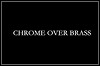 Chrome Over Brass