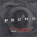 Prong - Snap Your Fingers, Snap Your Neck (Single)