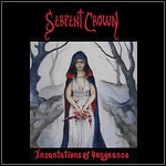 Serpent Crown - Incantations Of Vengeance