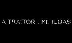 A Traitor Like Judas A Traitor Like Judas