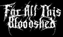 For All This Bloodshed For All This Bloodshed