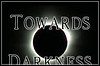 Towards Darkness