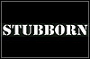 Stubborn