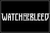 Watch Me Bleed