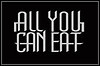 All You Can Eat All You Can Eat