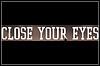 Close Your Eyes Close Your Eyes