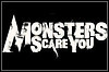 Monsters Scare You! Monsters Scare You!