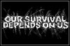 Our Survival Depends On Us Our Survival Depends On Us