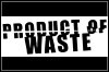 Product Of Waste Product Of Waste