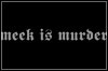 Meek Is Murder Meek Is Murder