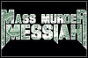Mass Murder Messiah Mass Murder Messiah